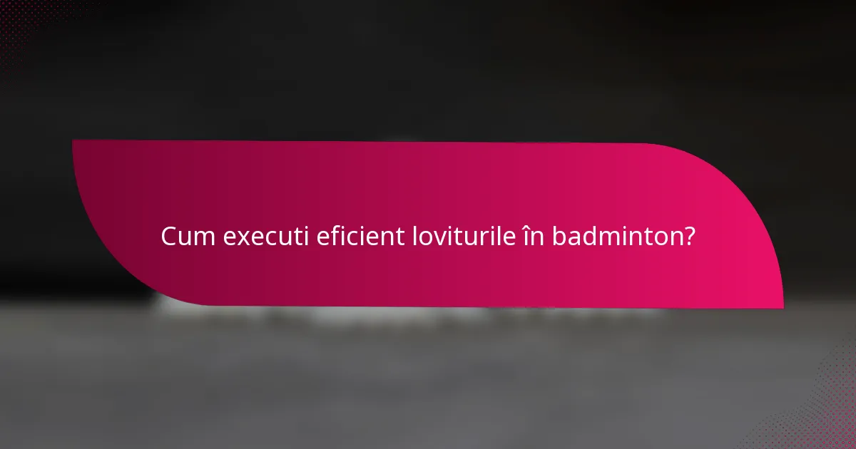 Cum executi eficient loviturile în badminton?